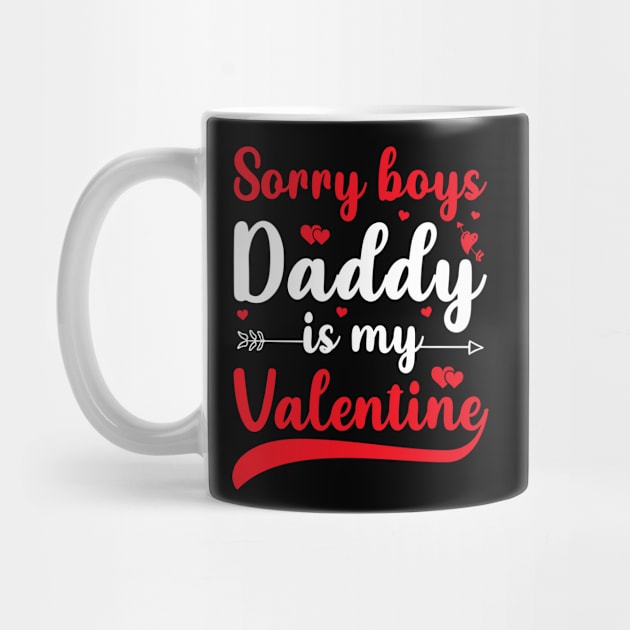 Sorry Boys Daddy Is My Valentine by DragonTees